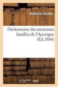 DICTIONNAIRE DES ANCIENNES FAMILLES DE L'AUVERGNE, COMPRENANT TOUTE LA NOBLESSE QUI A RESIDE (HISTOIRE)