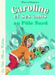 Caroline et ses amis au pole Nord -- Paperback / softback (French Language Edition)