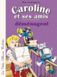 CAROLINE ET SES AMIS DEMENAGENT (CAROLINE)