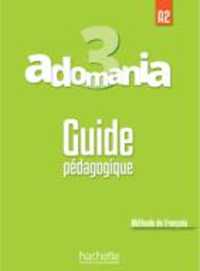 ADOMANIA 3 A2 GUIDE PEDAGOGIQUE (ADOMANIA)