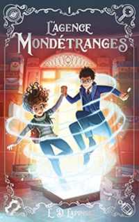 L'AGENCE MONDETRANGES - TOME 1 (ADOS 12 ANS ET)
