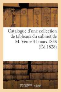 CATALOGUE D'UNE COLLECTION DE TABLEAUX DU CABINET DE M. VENTE 31 MARS 1828 (ARTS)