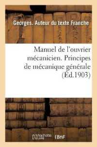 MANUEL DE L'OUVRIER MECANICIEN. PRINCIPES DE MECANIQUE GENERALE (SAVOIRS ET TRAD)