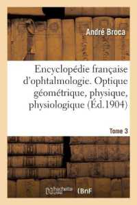 ENCYCLOPEDIE FRANCAISE D'OPHTALMOLOGIE. TOME 3 - OPTIQUE GEOMETRIQUE, PHYSIQUE, PHYSIOLOGIQUE, REFRA (SCIENCES)