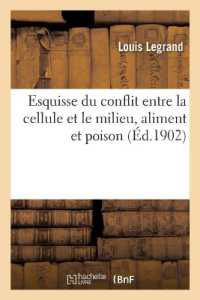 ESQUISSE DU CONFLIT ENTRE LA CELLULE ET LE MILIEU, ALIMENT ET POISON. LA MULTIPLICATION CELLULAIRE - (SCIENCES)
