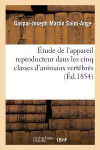 ETUDE DE L'APPAREIL REPRODUCTEUR DANS LES CINQ CLASSES D'ANIMAUX VERTEBRES - AU POINT DE VUE ANATOMI (SCIENCES)