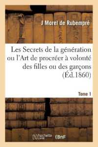 LES SECRETS DE LA GENERATION OU L'ART DE PROCREER A VOLONTE DES FILLES OU DES GARCONS. TOME 1 - SUIV (SCIENCES)