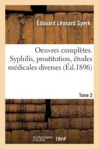 OEUVRES COMPLETES. TOME 2. SYPHILIS, PROSTITUTION, ETUDES MEDICALES DIVERSES (SCIENCES)