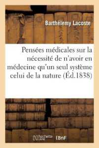 PENSEES MEDICALES SUR LA NECESSITE DE N'AVOIR EN MEDECINE QU'UN SEUL SYSTEME, CELUI DE LA NATURE (SCIENCES)