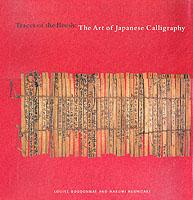 Traces of the Brush : The Art of Japanese Calligraphy