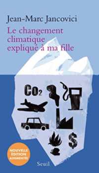 LE CHANGEMENT CLIMATIQUE EXPLIQUE A MA FILLE (EXPLIQUE A ...)