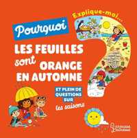 EXPLIQUE MOI - LES SAISONS - POURQUOI LES FEUILLES SONT ORANGE EN AUTOMNE ? (EXPLIQUE-MOI)