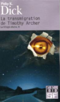 LA TRILOGIE DIVINE - III - LA TRANSMIGRATION DE TIMOTHY ARCHER (FOLIO SF)
