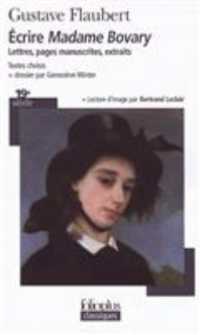 ECRIRE "MADAME BOVARY" (FOLIOPLUS CLASSIQUES)