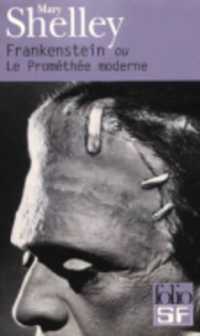 Frankenstein : Ou Le Promethee Moderne