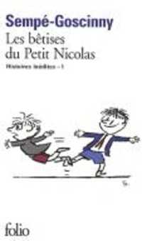 LES HISTOIRES INEDITES DU PETIT NICOLAS - I - LES BETISES DU PETIT NICOLAS