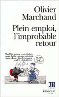 PLEIN EMPLOI, L'IMPROBABLE RETOUR (LE MONDE ACTUEL)