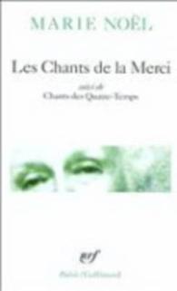 LES CHANTS DE LA MERCI/CHANTS DES QUATRE-TEMPS (POESIE/GALLIMAR)