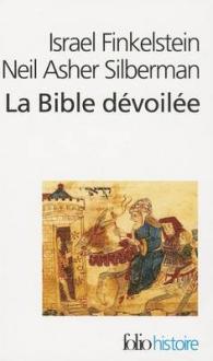 LA BIBLE DEVOILEE - LES NOUVELLES REVELATIONS DE L'ARCHEOLOGIE (FOLIO HISTOIRE)
