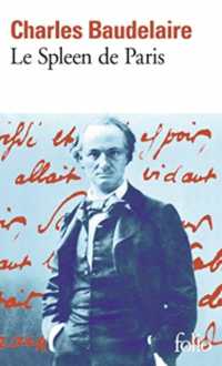 LE SPLEEN DE PARIS - PETITS POEMES EN PROSE