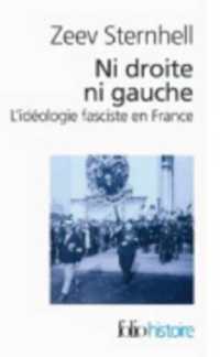 NI DROITE NI GAUCHE - L'IDEOLOGIE FASCISTE EN FRANCE (FOLIO HISTOIRE)