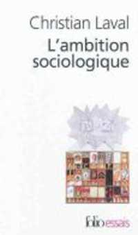 L'AMBITION SOCIOLOGIQUE - SAINT-SIMON, COMTE, TOCQUEVILLE, MARX, DURKHEIM, WEBER (FOLIO ESSAIS)