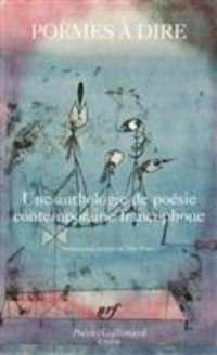 POEMES A DIRE - UNE ANTHOLOGIE DE POESIE CONTEMPORAINE FRANCOPHONE (POESIE/GALLIMAR)