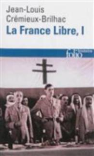 LA FRANCE LIBRE - VOL01 - DE L'APPEL DU 18 JUIN A LA LIBERATION (FOLIO HISTOIRE)