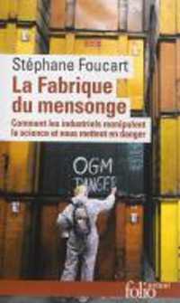 LA FABRIQUE DU MENSONGE - COMMENT LES INDUSTRIELS MANIPULENT LA SCIENCE ET NOUS METTENT EN DANGER (FOLIO ACTUEL)