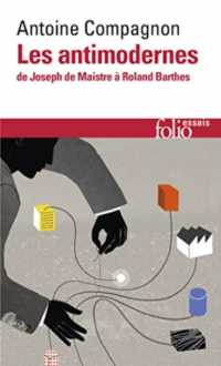 LES ANTIMODERNES (FOLIO ESSAIS)