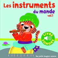 LES INSTRUMENTS DU MONDE - VOL01 - 6 IMAGES A REGARDER, 6 SONS A ECOUTER (MES PETITS IMAG)