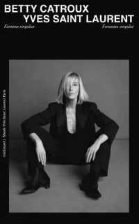 BETTY CATROUX, YVES SAINT LAURENT - FEMININ SINGULIER/FEMININE SINGULAR (LIVRES D'ART)