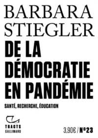 DE LA DEMOCRATIE EN PANDEMIE - SANTE, RECHERCHE, EDUCATION (TRACTS)