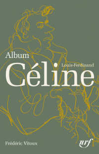 プレイヤード・アルバム：セリーヌ<br>Album Louis-Ferdinand Celine(Collection Albums de la Pleiade)