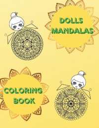 Dolls Mandalas Coloring Book : Great Selection of 100 Beautiful Designs for Stress Relief and Relaxation Coloring Pages with Interesting and Amazing Dolls for Adults No Ink Bleed