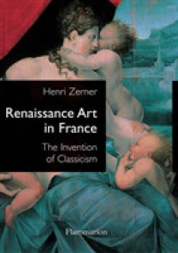Renaissance Art in France : The Invention of Classicism -- Paperback / softback