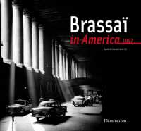 BRASSAI IN AMERICA (LANGUE ANGLAISE)