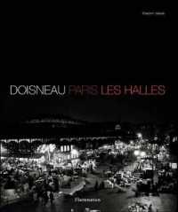 ROBERT DOISNEAU PARIS LES HALLES MARKET (PHOTOGRAPHY)
