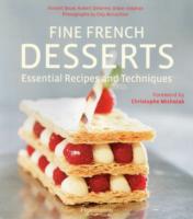 FINE FRENCH DESSERTS. ESSENTIAL RECIPES AND TECHNIQUES, EDITION EN ANGLAIS: ESSENTIAL RECIPES AND TECHNIQUES