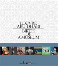 Louvre Abu Dhabi : Birth of a Museum