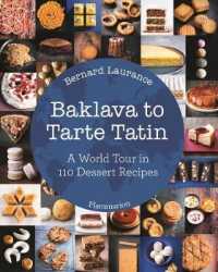 BAKLAVA TO TARTE TATIN. A WORLD TOUR IN 110 DESSERT RECIPES, EDITION EN ANGLAIS: A WORLD TOUR IN 110 DESSERT RECIPES