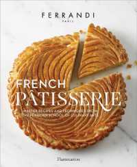 FERRANDI PARIS - FRENCH PATISSERIE - MASTER RECIPES AND TECHNIQUES FROM THE FERRANDI SCHOOL OF CULIN (PRATIQUE)