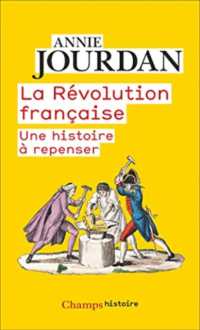 LA REVOLUTION FRANCAISE - UNE HISTOIRE A REPENSER (CHAMPS)
