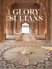 The Glory of the Sultans : Islamic Architecture in India （SLP）