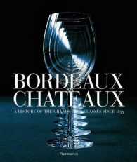 BORDEAUX CHATEAUX. A HISTORY OF THE GRANDS CRUS CLLASSES SINCE 1855 (GASTRONOMY)