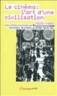LE CINEMA : L'ART D'UNE CIVILISATION - 1920-1960 (CHAMPS)