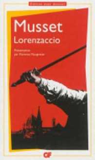 LORENZACCIO. CHRONOLOGIE, PRESENTATION, NOTES, DOSSIER, BIBLIOGRAPHIE: CHRONOLOGIE, PRÉSENTATION, NOTES, DOSSIER, BIBLIOGRAPHIE (GF)