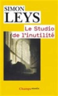LE STUDIO DE L'INUTILITE - ESSAIS (CHAMPS)