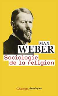 SOCIOLOGIE DE LA RELIGION - ECONOMIE ET SOCIETE (CHAMPS)
