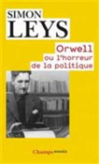 ORWELL OU L'HORREUR DE LA POLITIQUE (CHAMPS)